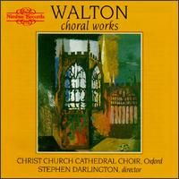 Walton: Choral Works - Stephen Farr (organ); Christ Church Cathedral Choir, Oxford (choir, chorus)