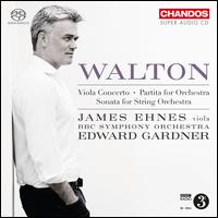 Walton: Viola Concerto; Partita for Orchestra; Sonata for String Orchestra - James Ehnes (viola); BBC Symphony Orchestra; Edward Gardner (conductor)