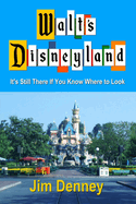 Walt's Disneyland: It's Still There If You Know Where to Look