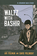 Waltz with Bashir: A Lebanon War Story - Folman, Ari, and Polonsky, David