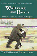 Waltzing with Bears: Managing Risk on Software Projects - DeMarco, Tom, and Lister, Timothy
