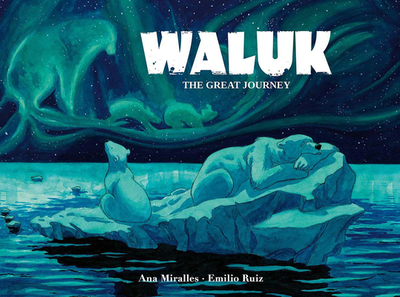 Waluk: The Great Journey - Miralles, Ana, and Ruiz, Emilio