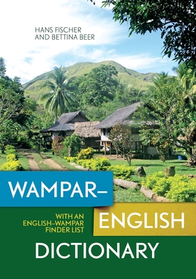Wampar-English Dictionary with an English-Wampar finder list - Beer, Bettina, and Fischer, Hans