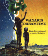Wanari's Dreamtime: Aboriginal Myths for Children