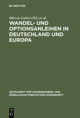 Wandel- Und Optionsanleihen in Deutschland Und Europa - Lutter, Marcus (Editor), and Hirte, Heribert (Editor)