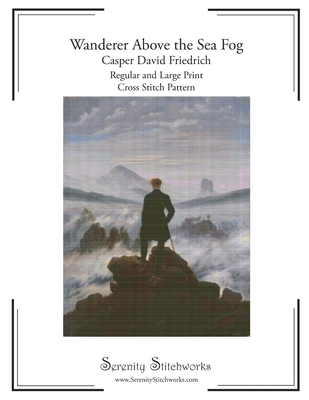 Wanderer Above the Sea Fog Cross Stitch Pattern - Casper David Friedrich: Regular and Large Print Chart - Wolf, Carmen, and Stitchworks, Serenity
