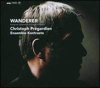 Wanderer: Songs by Schumann, Killmayer & Mahler - Ensemble Kontraste; Christoph Prgardien (conductor)