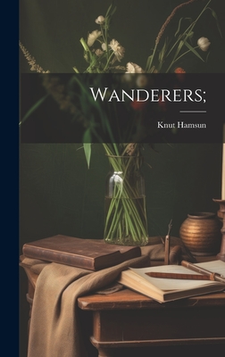 Wanderers; - Hamsun, Knut