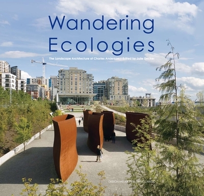 Wandering Ecologies: A Plantsman's Journey - Decker, Julie