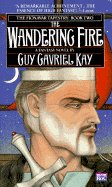 Wandering Fire - Kay, Guy Gavriel