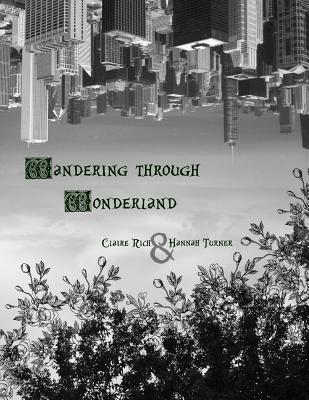 Wandering through Wonderland - Turner, Hannah, and Rich, Claire