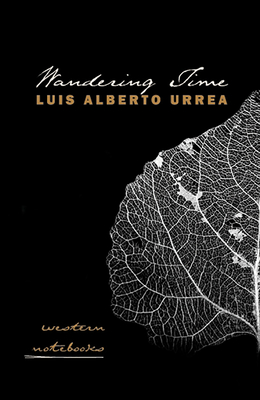Wandering Time: Western Notebooks - Urrea, Luis Alberto, Mfa