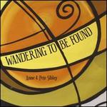 Wandering to Be Found - Anne & Pete Sibley