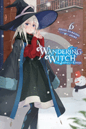 Wandering Witch: The Journey of Elaina, Vol. 6 (Light Novel): Volume 6