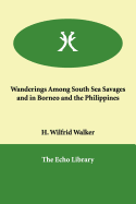 Wanderings Among South Sea Savages and in Borneo and the Philippines