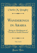 Wanderings in Arabia, Vol. 2 of 2: Being an Abridgment of "travels in Arabia Deserta" (Classic Reprint)