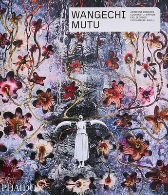 Wangechi Mutu - Martin, Courtney J., and Jones, Kellie, and Okeke-Agulu, Chika