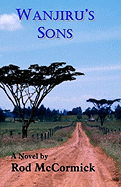 Wanjiru's Sons: Book Two of Njoro Series