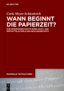 Wann Beginnt Die Papierzeit?: Zur Wissensgeschichte Eines Hoch- Und Sptmittelalterlichen Beschreibstoffs