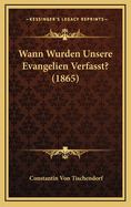 Wann Wurden Unsere Evangelien Verfasst? (1865)