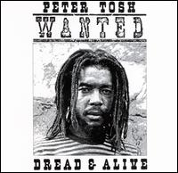 Wanted Dread & Alive - Peter Tosh