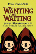 Wanting and Waiting (Grumpy Old Prophets, Part 2 and 3) - Farrand, Phil