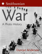 War: A Photo History - Anderson, Duncan, Dr.