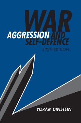 War, Aggression and Self-Defence - Dinstein, Yoram