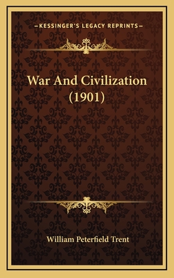 War and Civilization (1901) - Trent, William Peterfield