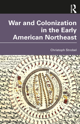 War and Colonization in the Early American Northeast - Strobel, Christoph