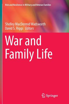 War and Family Life - Macdermid Wadsworth, Shelley (Editor), and Riggs, David S (Editor)