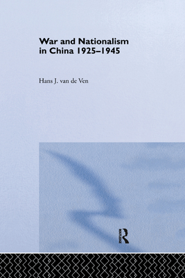 War and Nationalism in China: 1925-1945 - van de Ven, Hans