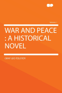 War and Peace: A Historical Novel Volume 1