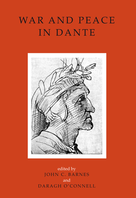 War and Peace in Dante - Barnes, John C (Editor), and O'Connell, Daragh (Editor)