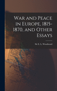 War and Peace in Europe, 1815-1870, and Other Essays