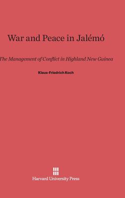 War and Peace in Jalm: The Management of Conflict in Highland New Guinea - Koch, Klaus-Friedrich