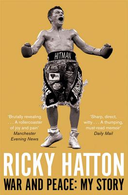 War and Peace: My Story - Hatton, Ricky