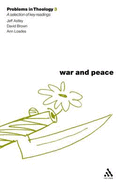 War and Peace (Problems in Theology) - Astley, Jeff (Editor)