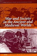 War and Society in the Ancient and Medieval Worlds: Asia, the Mediterranean, Europe, and Mesoamerica
