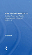 War and the Marxists: Socialist Theory and Practice in Capitalist Wars, 1848-1918