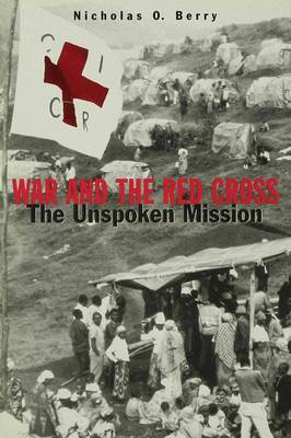 War and the Red Cross: The Unspoken Mission - Berry, Nicholas O.