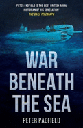 War Beneath the Sea: Submarine conflict during World War II