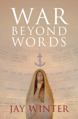 War beyond Words: Languages of Remembrance from the Great War to the Present - Winter, Jay