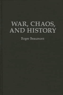 War, Chaos, and History - Beaumont, Roger