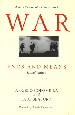 War: Ends and Means, Second Edition - Codevilla, Angelo, and Seabury, Paul