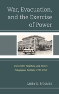 War, Evacuation, and the Exercise of Power: The Center, Periphery, and Kirov's Pedagogical Institute 1941-1952