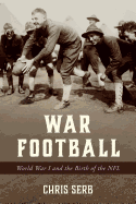 War Football: World War I and the Birth of the NFL