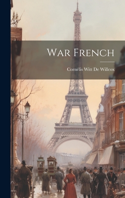 War French - de Willcox, Cornlis Witt