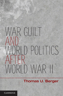 War, Guilt, and World Politics After World War II