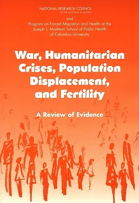 War, Humanitarian Crises, Population Displacement, and Fertility: A Review of Evidence - Program on Forced Migration and Health at the Mailman School of Public Health Columbia University, and National Research...